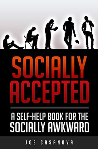 Socially Accepted: A Self-Help book for the Socially Awkward (Kindle Edition)