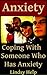 Anxiety: Coping With Someon...