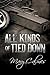 All Kinds of Tied Down (Mar...