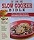 Slow Cooker Bible, The * You're All-In-One Guide To Seccessful Slow-Cooking
