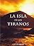 La isla de los tiranos (Spanish Edition)