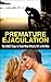 Premature Ejaculation: The EXACT Steps to Treat What Affects 33% of All Men (Sexual Disfunction, Premature Ejaculation Cure, Last Longer in Bed, Stop Premature Ejaculation, Premature Ejac)