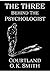 The Three Behind the Psychologist by Courtland O.K. Smith