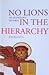 No Lions in the Hierarchy: ...