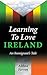 Learning to Love Ireland: A...