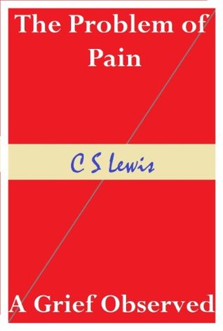The Problem of Pain / A Grief Observed