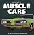 Muscle Cars by Auto Editors of Consumer Guide