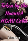 Taken by the Haunted HDMI Cable by Sinn Lee