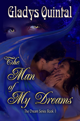 The Man Of My Dreams The Dreams 1 By Gladys Quintal
