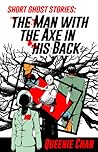 The Man with the Axe in his Back: Short Ghost Stories