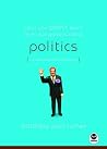 What You Didn't Learn from Your Parents About: Politics: A Guide to a Polarizing Subject What You Didn't Learn from Your Parents About: Politics: A Guide to a Polarizing Subject
