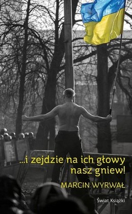 I zejdzie na ich głowy nasz gniew! (Paperback)