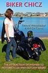 Biker Chicz: The Attraction of Women to Motorcycles and Outlaw Bikers Biker Chicz: The Attraction of Women to Motorcycles and Outlaw Bikers