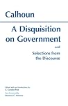 A Disquisition on Government and Selections from the Discourse