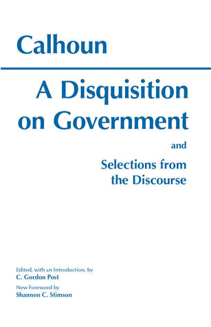A Disquisition on Government and Selections from the Discourse