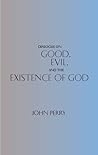 Dialogue on Good, Evil, and the Existence of God (Hackett Philosophical Dialogues) Dialogue on Good, Evil, and the Existence of God (Hackett Philosophical Dialogues)
