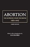 Abortion: The Supreme Court Decisions, 1965-2007 Abortion: The Supreme Court Decisions, 1965-2007