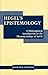 Hegel's Epistemology by Kenneth R. Westphal