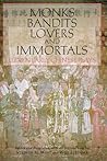 Monks, Bandits, Lovers, and Immortals by Stephen H. West