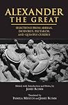 Alexander the Great: Selections from Arrian, Diodorus, Plutarch, and Quintus Curtius