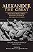 Alexander the Great: Selections from Arrian, Diodorus, Plutarch, and Quintus Curtius