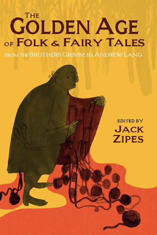 The Golden Age of Folk and Fairy Tales: From the Brothers Grimm to Andrew Lang (Paperback)