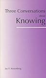 Three Conversations about Knowing (Hackett Philosophical Dialogues)