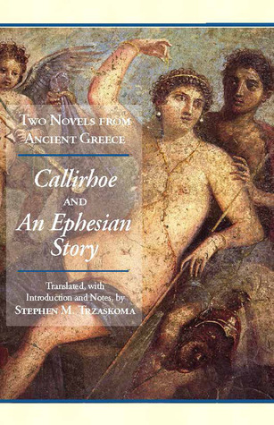 Two Novels from Ancient Greece: Callirhoe and An Ephesian Story (Paperback)