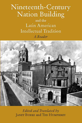 Nineteenth-Century Nation Building and the Latin American Intellectual Tradition (Paperback)