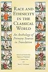Race and Ethnicity in the Classical World: An Anthology of Primary Sources in Translation Race and Ethnicity in the Classical World: An Anthology of Primary Sources in Translation