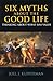 Six Myths about the Good Li...