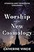 Worship and the New Cosmology: Liturgical and Theological Challenges