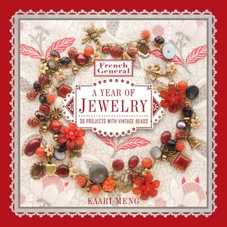 French General: A Year of Jewelry: 36 Projects with Vintage Beads (Paperback)
