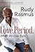 Love. Period. by Rudy Rasmus
