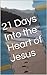 21 Days Into the Heart of J...