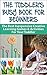 The Toddler's Busy Book For Beginners 2nd Edition: The Best Inexpensive Creative Learning Games & Activities For Your Toddler (Toddler Games, Toddler Activities, ... Toddler Book, Preschool, Kindergarten,)