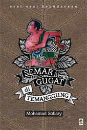 Semar Gugat di Temanggung - Esai-esai Kebudayaan