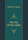 The Lily Of The Valley by Honoré de Balzac The Lily Of The Valley by Honoré de Balzac