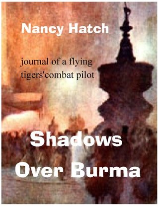 Shadows Over Burma: Journal of a Flying Tigers' Combat Pilot (Kindle Edition)