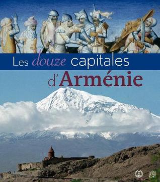 Les douze capitales d'Arménie