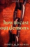 How to Cast Out Demons: A Guide to the Basics