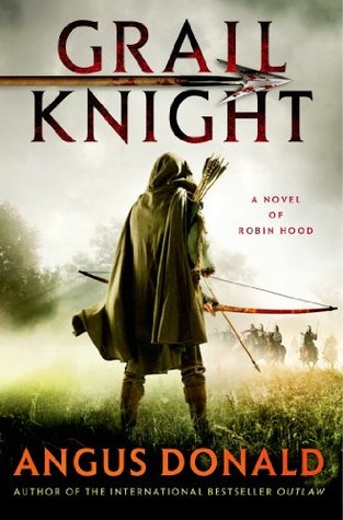 Grail Knight: A Novel of Robin Hood (The Outlaw Chronicles Book 5)