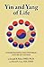 Yin and Yang of Life by Joseph K. Kim