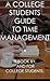 A COLLEGE STUDENTS GUIDE TO TIME MANAGEMENT - A BOOK BY AND FOR COLLEGE STUDENTS