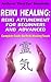 Reiki Healing : Reiki Attunement For Beginners And Advanced Complete Guide On Reiki Healing Touch