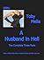 A Husband in Hell - The Complete Three Parts: When a Wife Wants More a Husband Might Just Get a Lot Less
