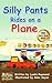 Silly Pants Rides on a Plane: My First Airplane Ride, An Adventure and New Experiences Story for Children ages 3 - 8 (The Silly Pants Series Book 4)