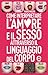 Come interpretare l'amore e il sesso attraverso il linguaggio del corpo