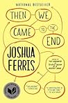 Then We Came to the End by Joshua Ferris