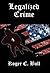 Legalized Crime (Legalized Crime Series Book 1)